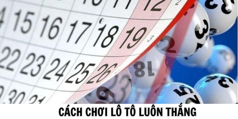 Các cách chơi lô tô đạt hiệu quả cực cao tại ABC8