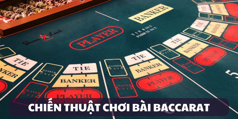 Chiến thuật khi chơi bài Baccarat