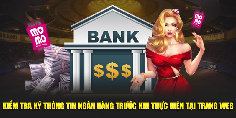 Kiểm tra kỹ thông tin ngân hàng trước khi thực hiện tại trang web