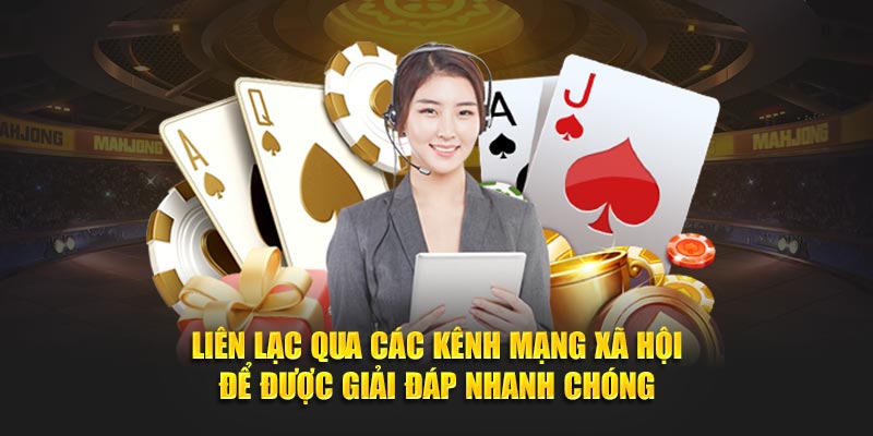 Liên lạc qua các kênh mạng xã hội để được giải đáp nhanh chóng