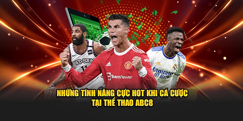 Những tính năng cực hot khi cá cược tại thể thao ABC8