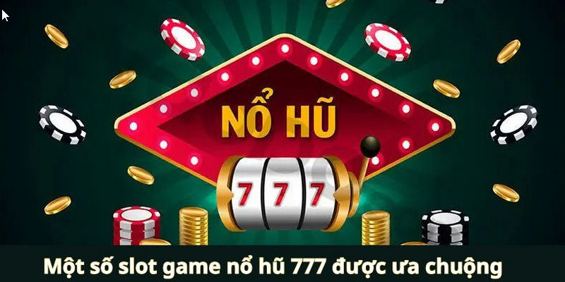 Nổ hũ 777 là tựa game đang được săn đón, yêu thích nhất trong năm 2025