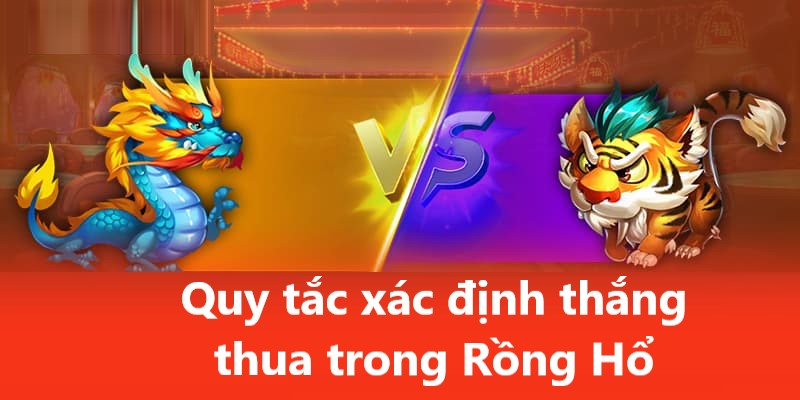 Quy tắc xác định thắng thua trong Rồng Hổ rất đơn giản