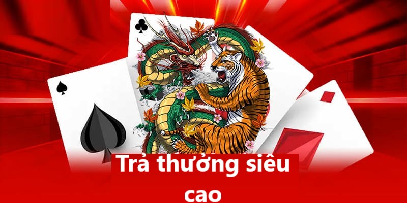 Mức thưởng nhận được từ Dragon & Tiger siêu hấp dẫn