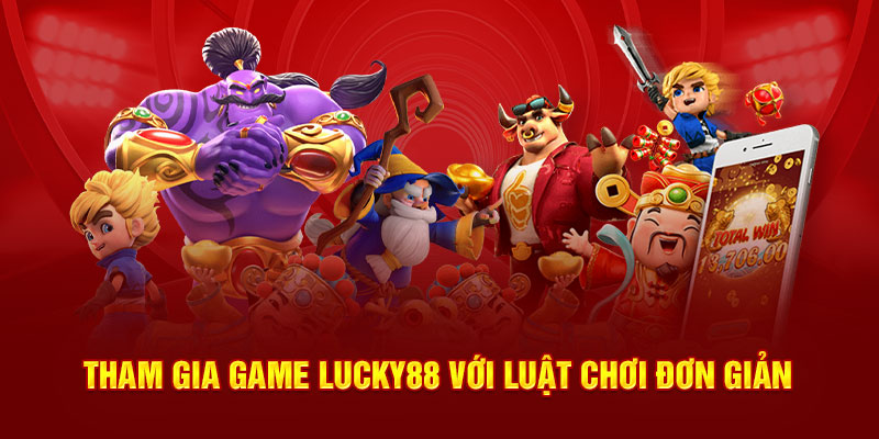 Tham gia game lucky 888 với luật chơi đơn giản