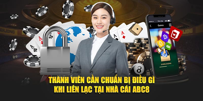 Thành viên cần chuẩn bị điều gì khi liên lạc ABC8