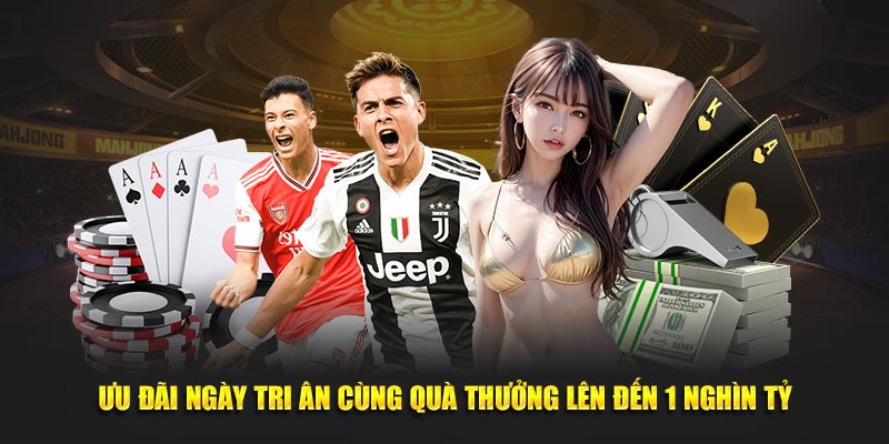 Ưu đãi ngày tri ân cùng quà thưởng lên đến 1 nghìn tỷ